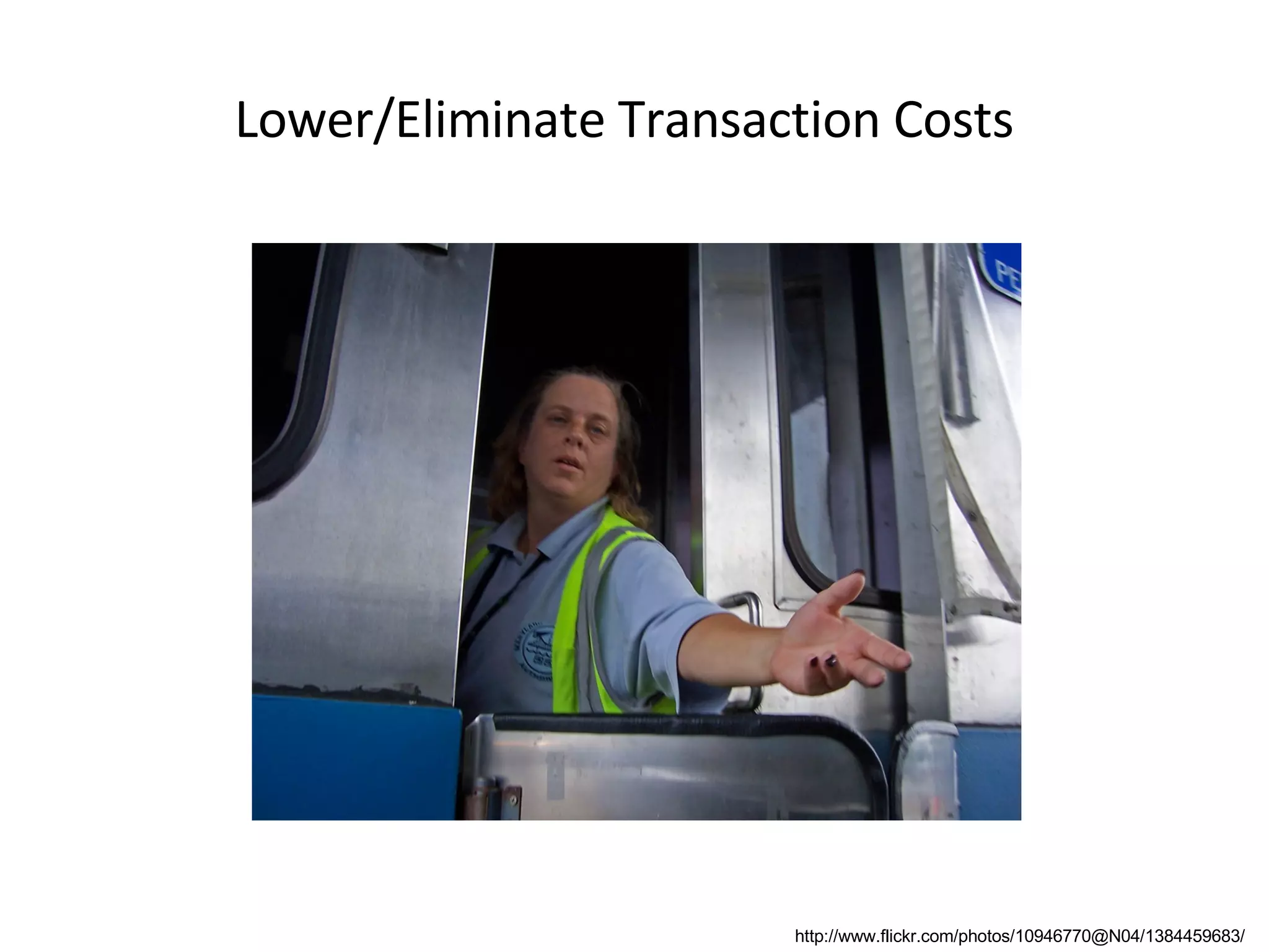 Lower/Eliminate Transaction Costs http://www.flickr.com/photos/10946770@N04/1384459683/ 
