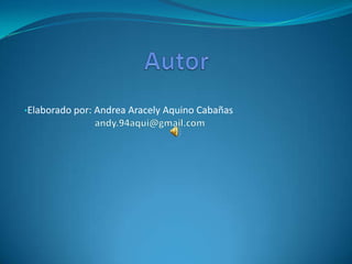 •Elaborado por: Andrea Aracely Aquino Cabañas
 