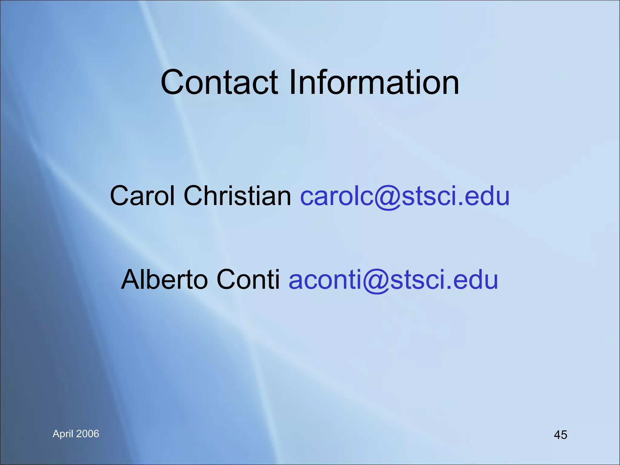 Contact Information Carol Christian  [email_address] Alberto Conti  [email_address] 