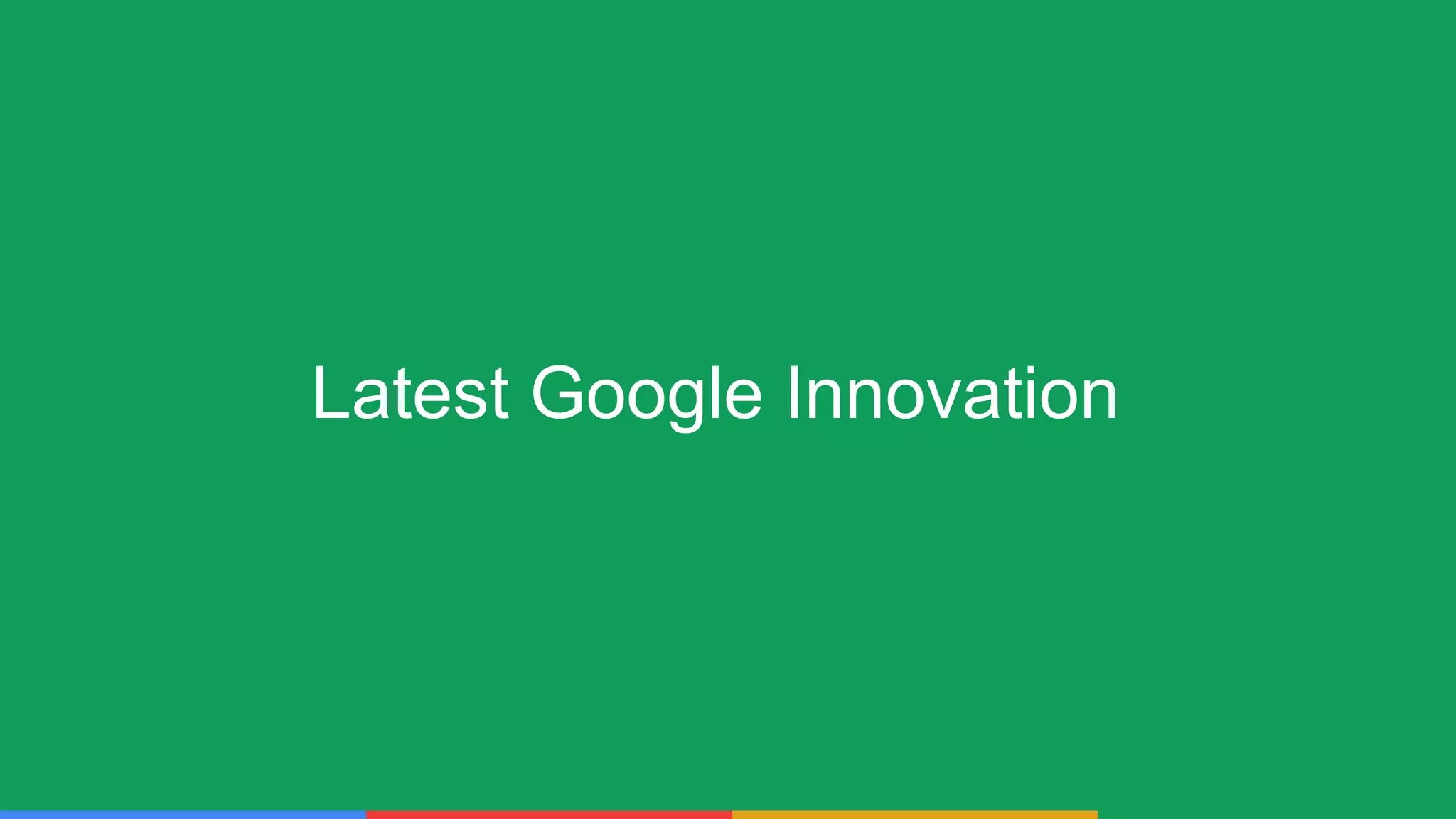 Latest Google Innovation
 