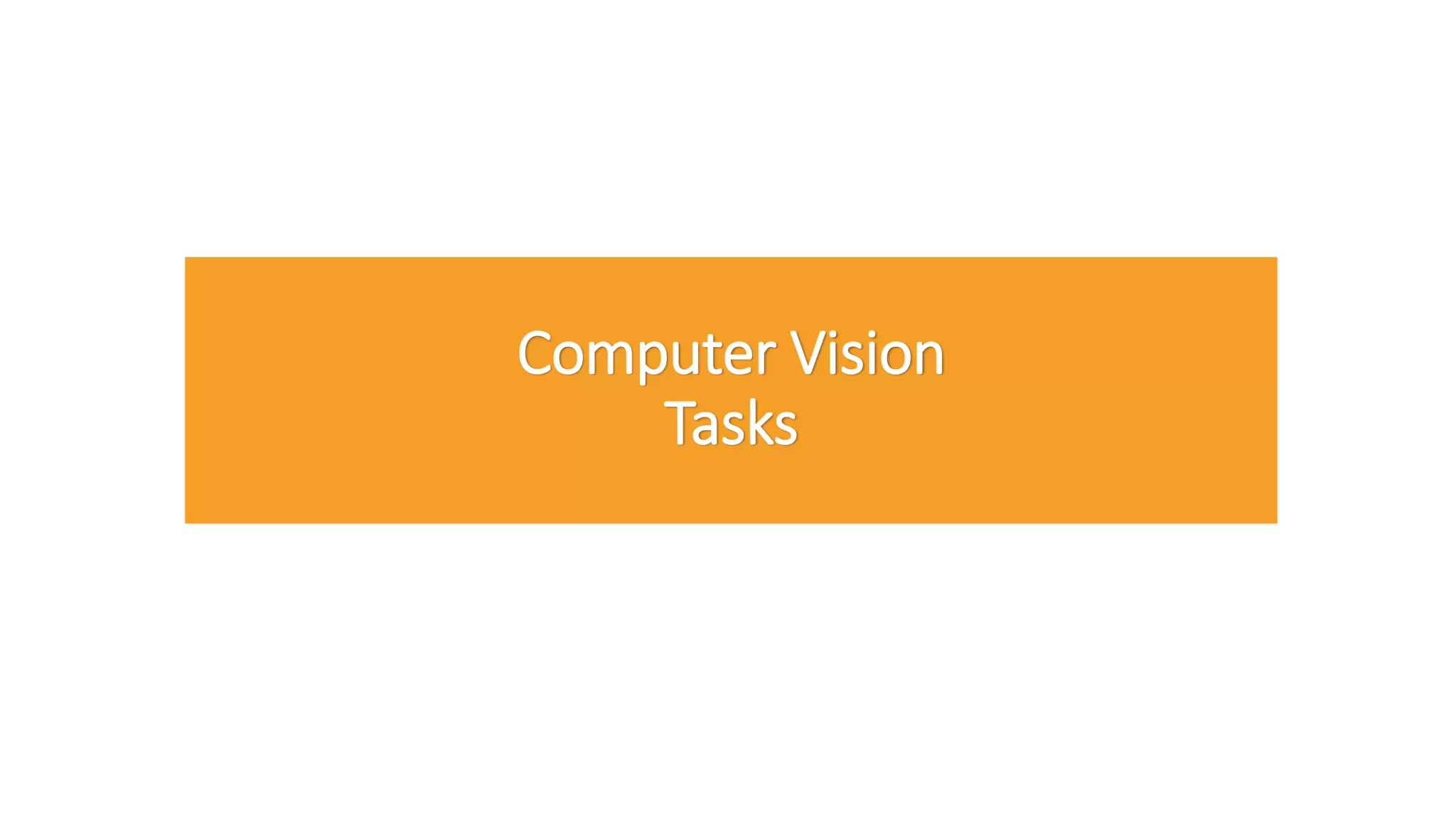Computer Vision
Tasks
 