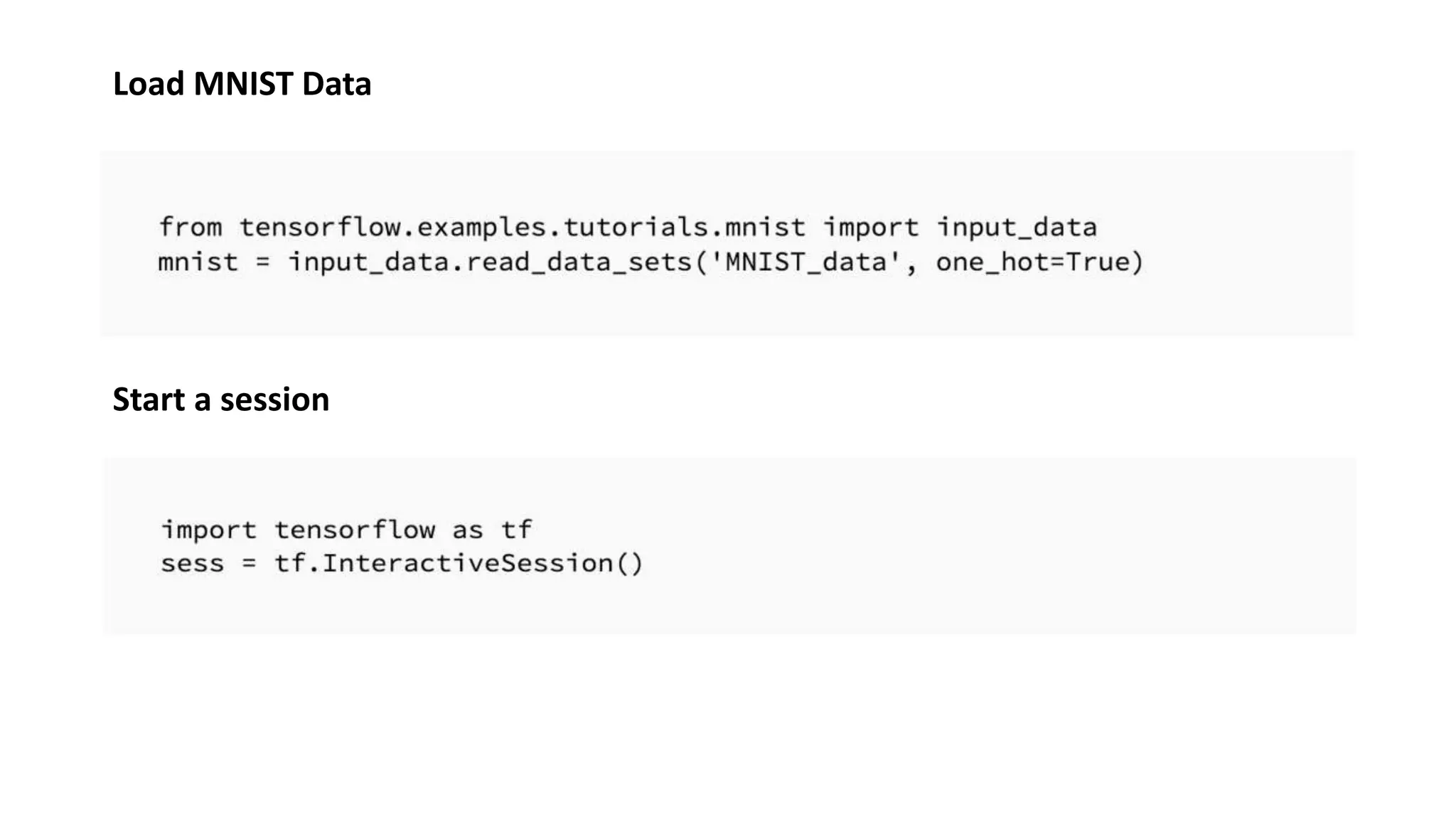 Load MNIST Data
Start a session
 