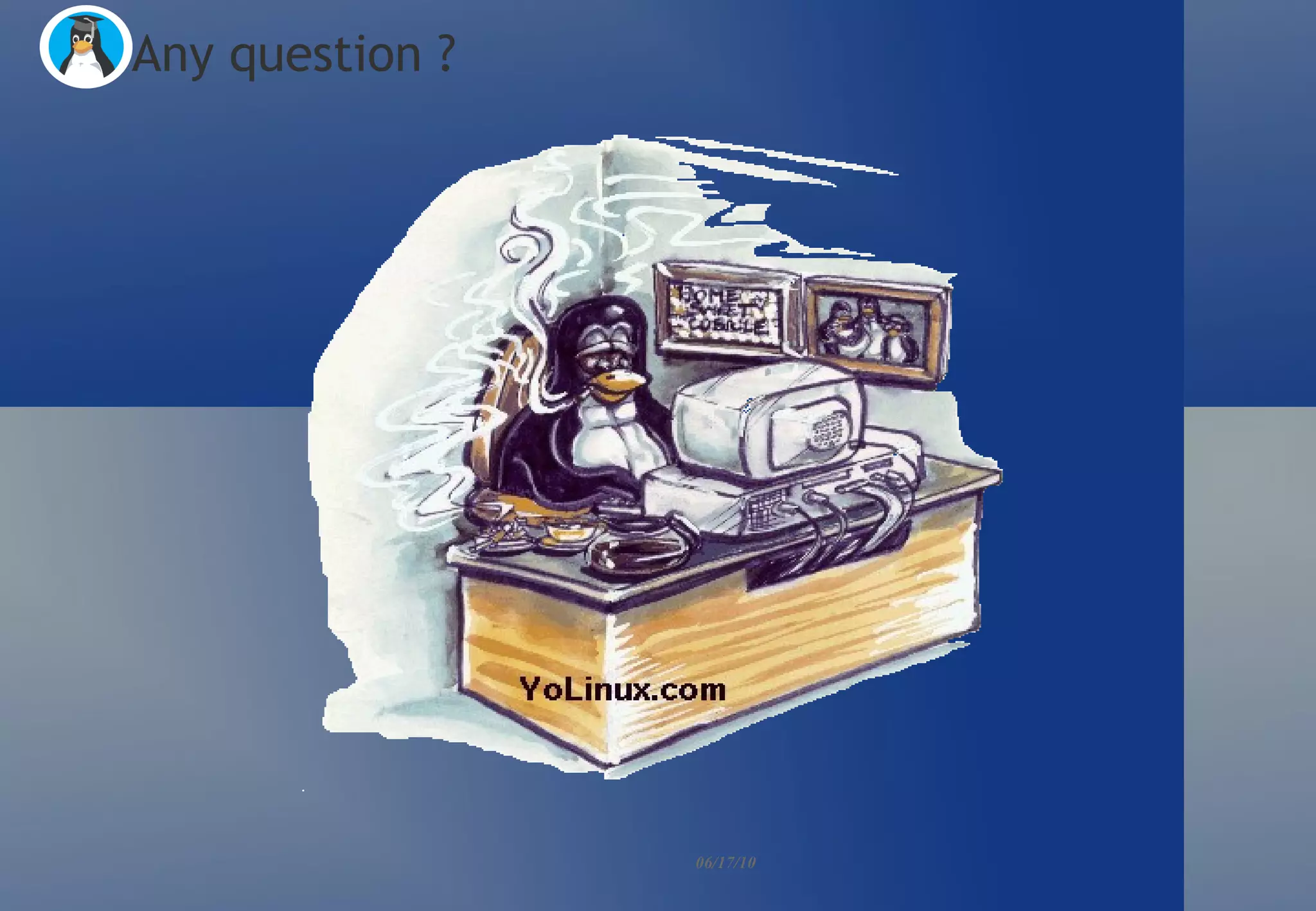 06/17/10 Any question ? 