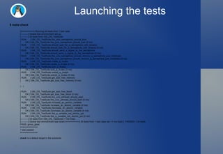 Launching the tests $ make check [==========] Running 24 tests from 1 test case. [----------] Global test environment set-up. [----------] 24 tests from GM_OS_TestSuite [ RUN  ] GM_OS_TestSuite.the_unix_semaphore_should_lock [  OK ] GM_OS_TestSuite.the_unix_semaphore_should_lock (0 ms) [ RUN  ] GM_OS_TestSuite.should_wait_for_a_semaphore_with_timeout [  OK ] GM_OS_TestSuite.should_wait_for_a_semaphore_with_timeout (0 ms) [ RUN  ] GM_OS_TestSuite.should_send_a_signal_to_the_semaphore [  OK ] GM_OS_TestSuite.should_send_a_signal_to_the_semaphore (0 ms) [ RUN  ] GM_OS_TestSuite.the_unix_semaphore_should_remove_a_semaphore_just_initialized [  OK ] GM_OS_TestSuite.the_unix_semaphore_should_remove_a_semaphore_just_initialized (0 ms) [ RUN  ] GM_OS_TestSuite.create_a_mutex [  OK ] GM_OS_TestSuite.create_a_mutex (0 ms) [ RUN  ] GM_OS_TestSuite.lock_a_mutex [  OK ] GM_OS_TestSuite.lock_a_mutex (0 ms) [ RUN  ] GM_OS_TestSuite.unlock_a_mutex [  OK ] GM_OS_TestSuite.unlock_a_mutex (0 ms) [ RUN  ] GM_OS_TestSuite.get_size_free_memory [  OK ] GM_OS_TestSuite.get_size_free_memory (0 ms) (…) [ RUN  ] GM_OS_TestSuite.get_size_free_block [  OK ] GM_OS_TestSuite.get_size_free_block (0 ms) [ RUN  ] GM_OS_TestSuite.the_unix_pthread_should_start [  OK ] GM_OS_TestSuite.the_unix_pthread_should_start (0 ms) [ RUN  ] GM_OS_TestSuite.Increase_an_atomic_variable [  OK ] GM_OS_TestSuite.Increase_an_atomic_variable (0 ms) [ RUN  ] GM_OS_TestSuite.Decrease_an_atomic_variable [  OK ] GM_OS_TestSuite.Decrease_an_atomic_variable (0 ms) [ RUN  ] GM_OS_TestSuite.Set_a_variable_not_atomic_yet [  OK ] GM_OS_TestSuite.Set_a_variable_not_atomic_yet (0 ms) [----------] 24 tests from GM_OS_TestSuite (1 ms total) [----------] Global test environment tear-down [==========] 24 tests from 1 test case ran. (1 ms total) [  PASSED  ] 24 tests. PASS: gmos_gtest ============= 1 test passed ============= check  is a default target in the autotools. 
