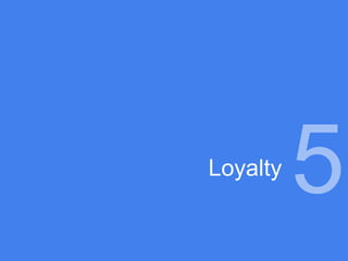Loyalty
          5
 