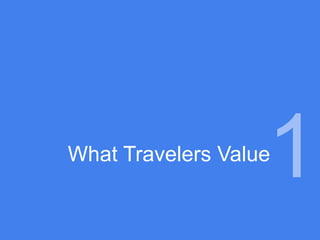 1
What Travelers Value
 