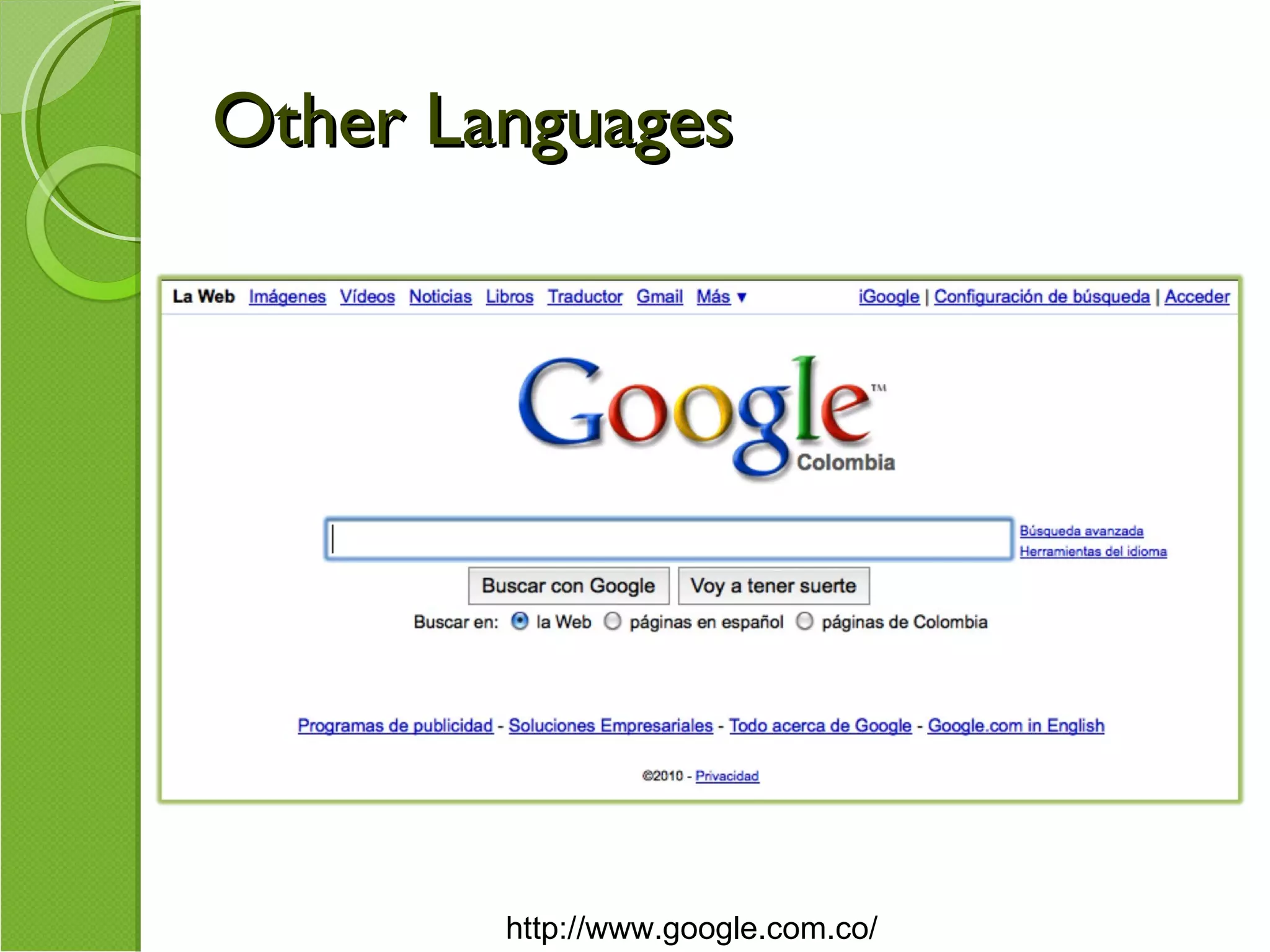 Other Languages http://www.google.com.co/ 