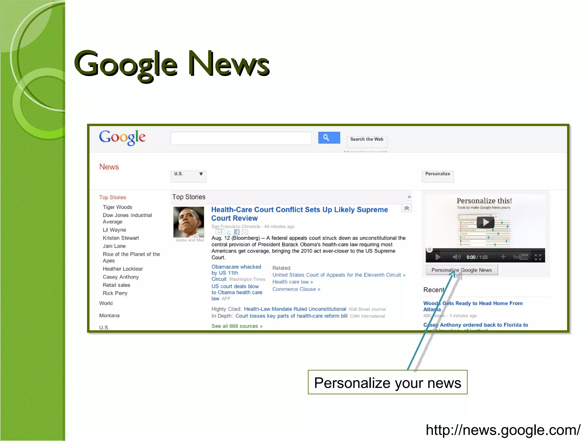 Google News http://news.google.com/ Personalize your news 