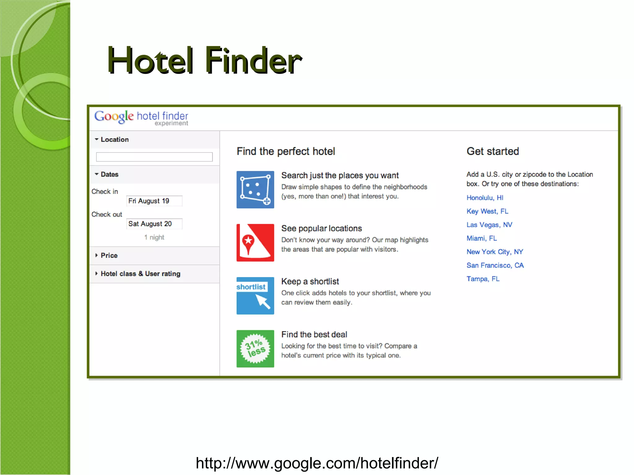 Hotel Finder http://www.google.com/hotelfinder/ 