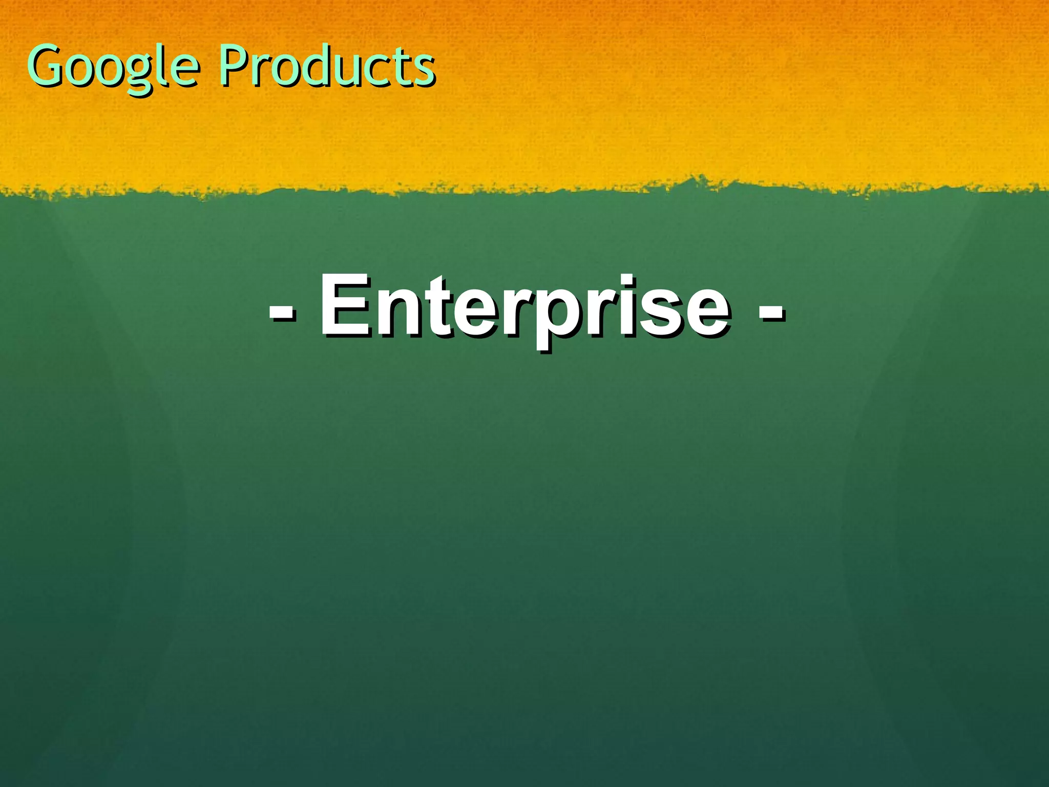 Google Products - Enterprise - 