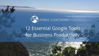 12 Essential Google Tools for Your Business