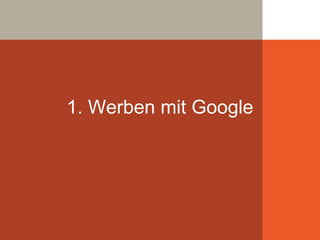 1. Werben mit Google
 