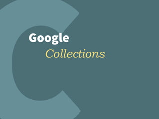 Google
Collections
 