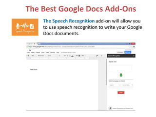 The Best Google Docs Add-Ons
The Translate add-on uses Google Translate to
translate text in your documents.
 