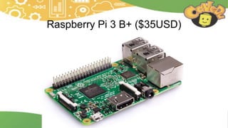 Raspberry Pi 3 B+ ($35USD)
 