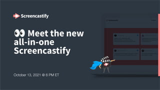 👀 Meet the new
all-in-one
Screencastify
October 13, 2021 @ 6 PM ET
 