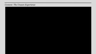 Content: The Unseen Experience
 