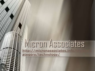 Micron Associates
http://micronassociates.info/trends/c
ategory/technology/
 