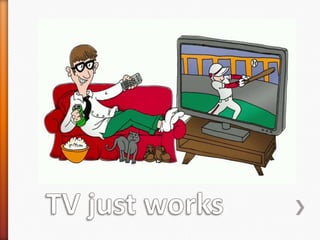 TV just works