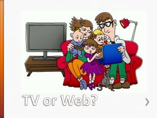 TV or Web?