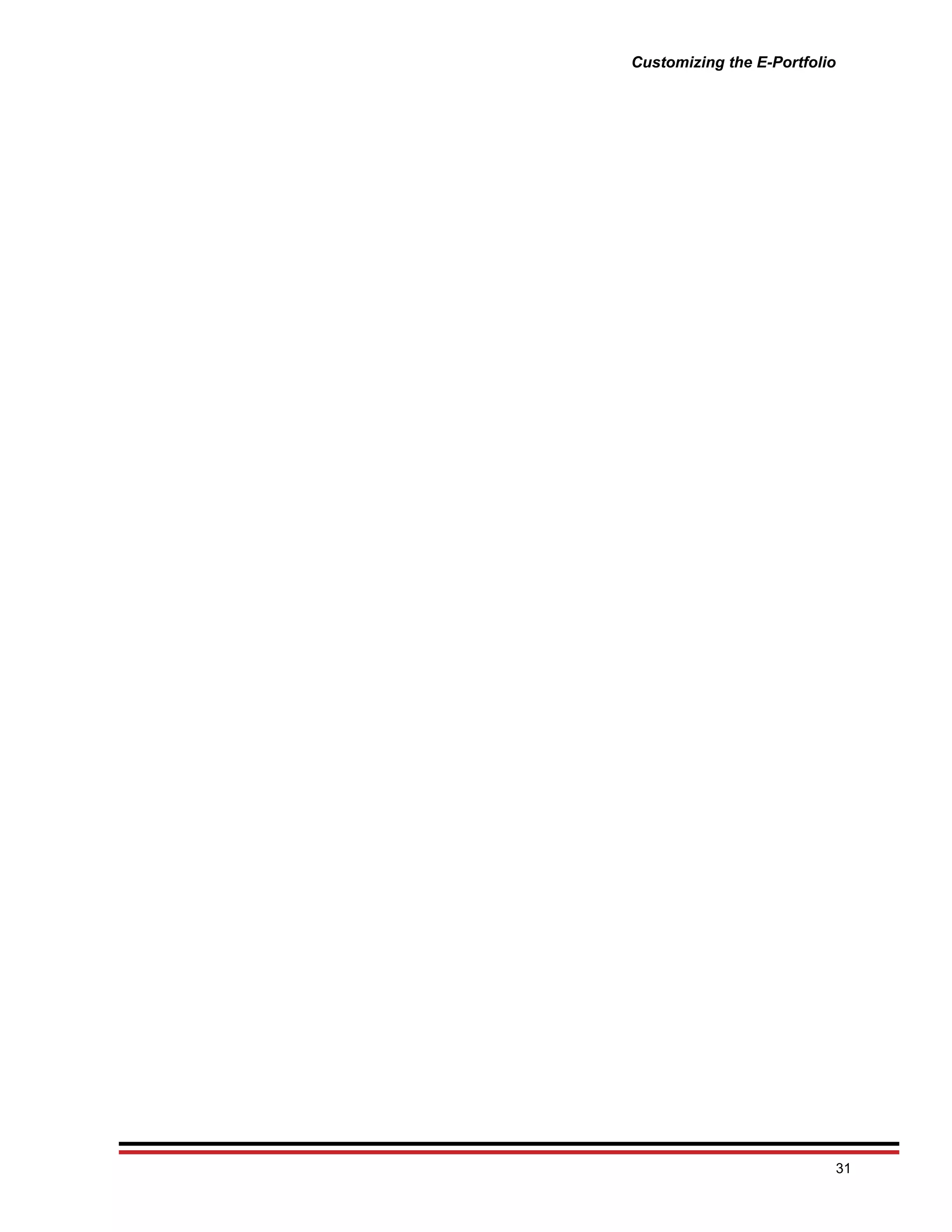 Customizing the E-Portfolio




                          31
 