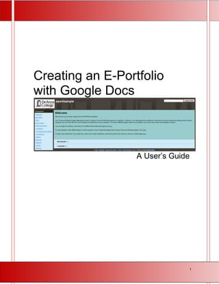 Creating an E-Portfolio
with Google Docs



                  A User’s Guide




                                   1
 