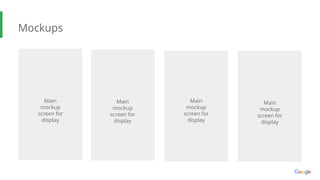 Mockups
Main
mockup
screen for
display
Main
mockup
screen for
display
Main
mockup
screen for
display
Main
mockup
screen for
display
 