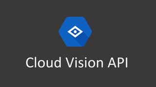 Cloud Vision API
 