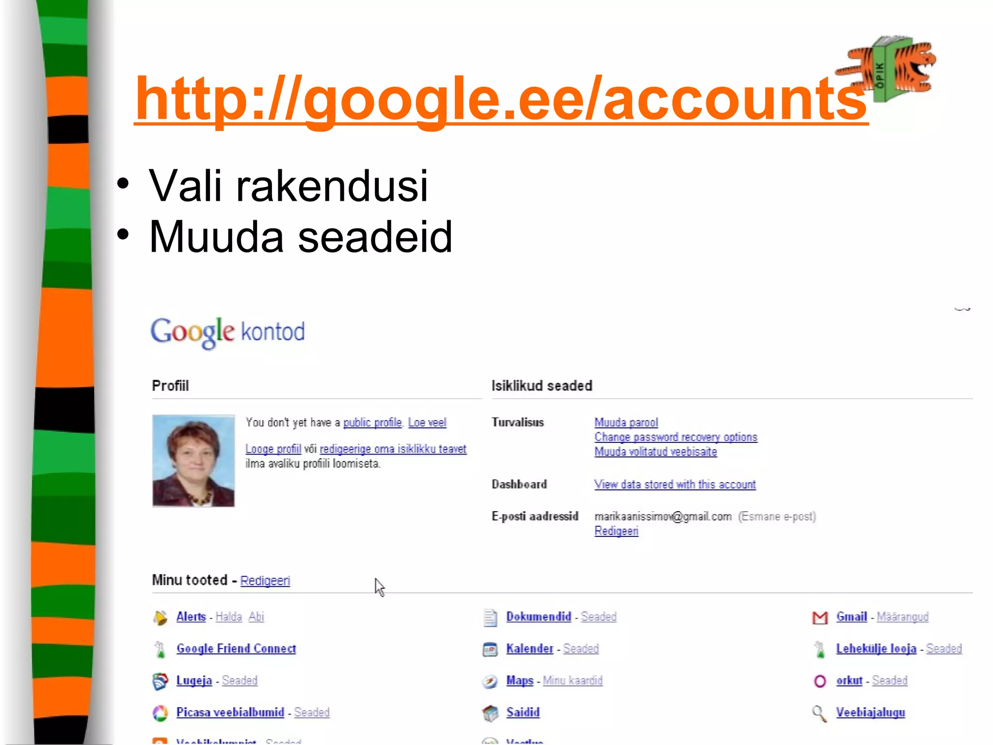 http://google.ee/accounts
• Vali rakendusi
• Muuda seadeid
 