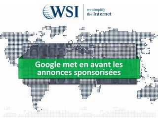Google met en avant les 
annonces sponsorisées 
 