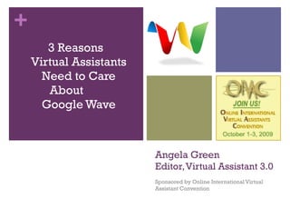 Angela Green  Editor, Virtual Assistant 3.0 Sponsored by Online International Virtual Assistant Convention ,[object Object]