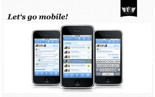 Let‘s go mobile!
 