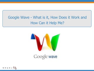 Google Wave - What is it, How Does it Work and How Can it Help Me? 