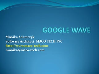 Monika Adamczyk
Software Architect, MACO TECH INC
http://www.maco-tech.com
monika@maco-tech.com
 