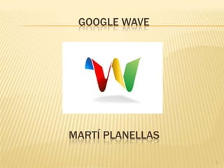 Google wave 1 Martí planellas 