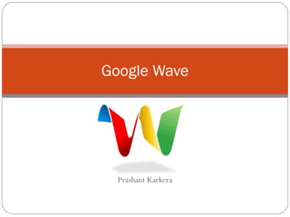 Prashant Karkera Google Wave 