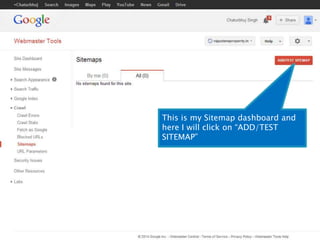 This is my Sitemap dashboard and 
here I will click on “ADD/TEST 
SITEMAP” 
 