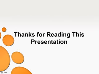 Thanks for Reading This
Presentation
 