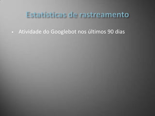 Taxa de rastreamento (Deixar o Google definir minha taxa de rastreamento)<Seu site na web>Consultas de pesquisa