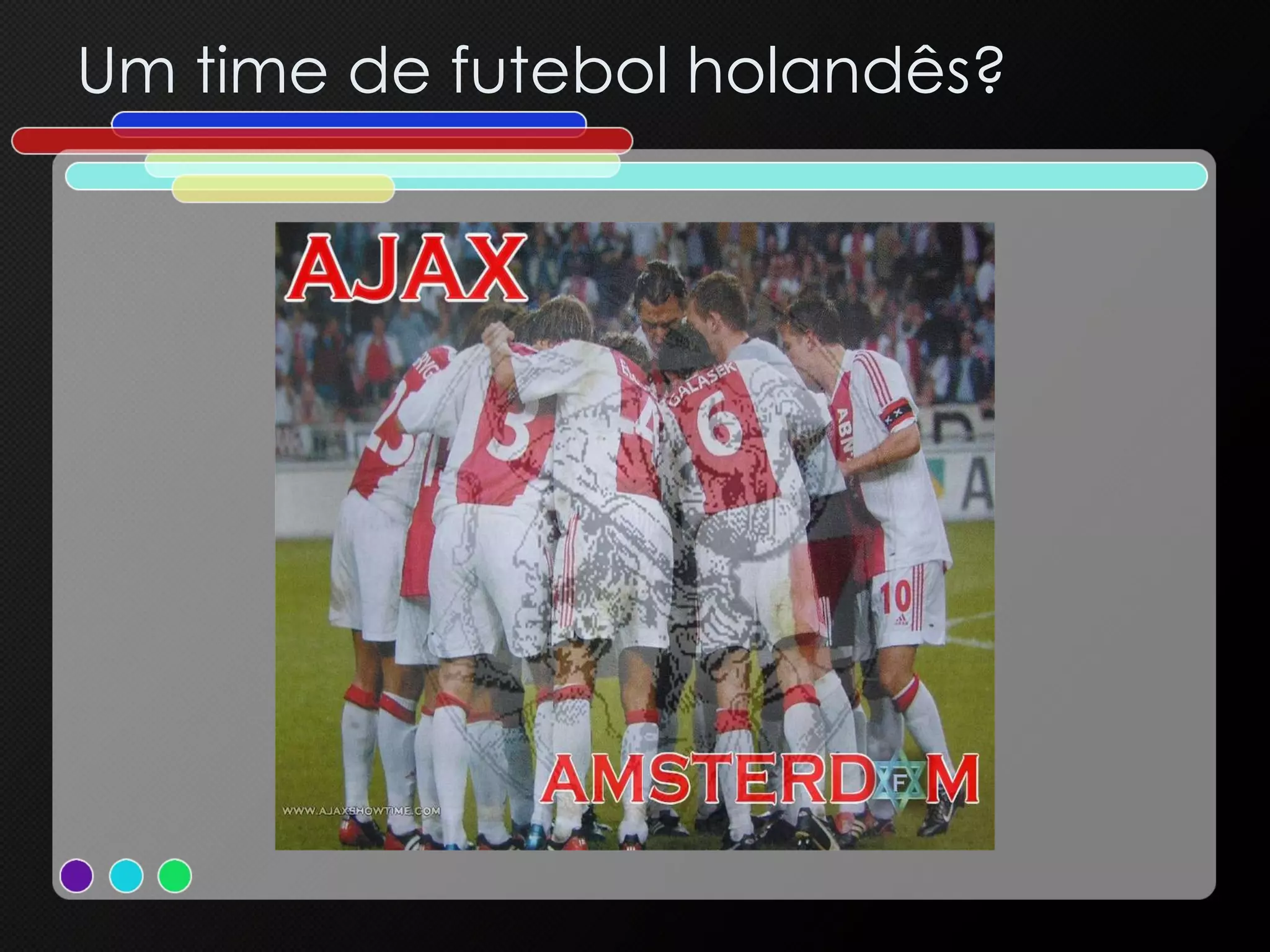 Um time de futebol holandês? 