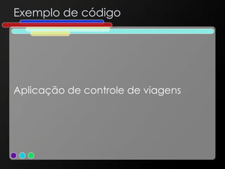 Exemplo de código Aplicação de controle de viagens 