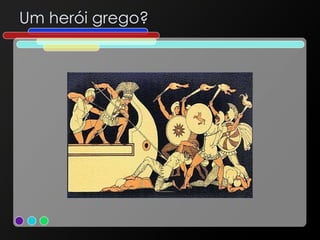 Um herói grego? 