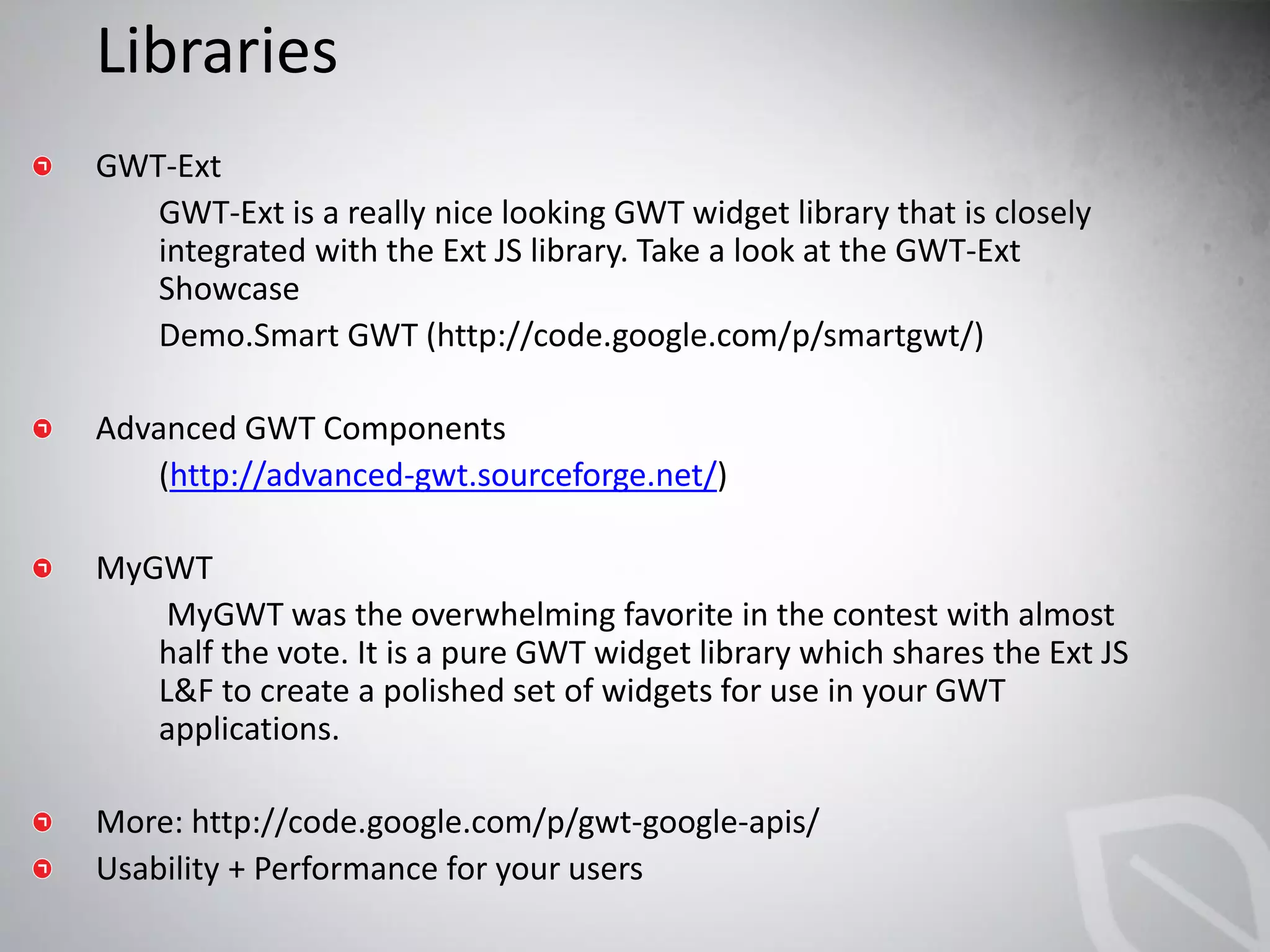 Libraries




  http://advanced-gwt.sourceforge.net/
 