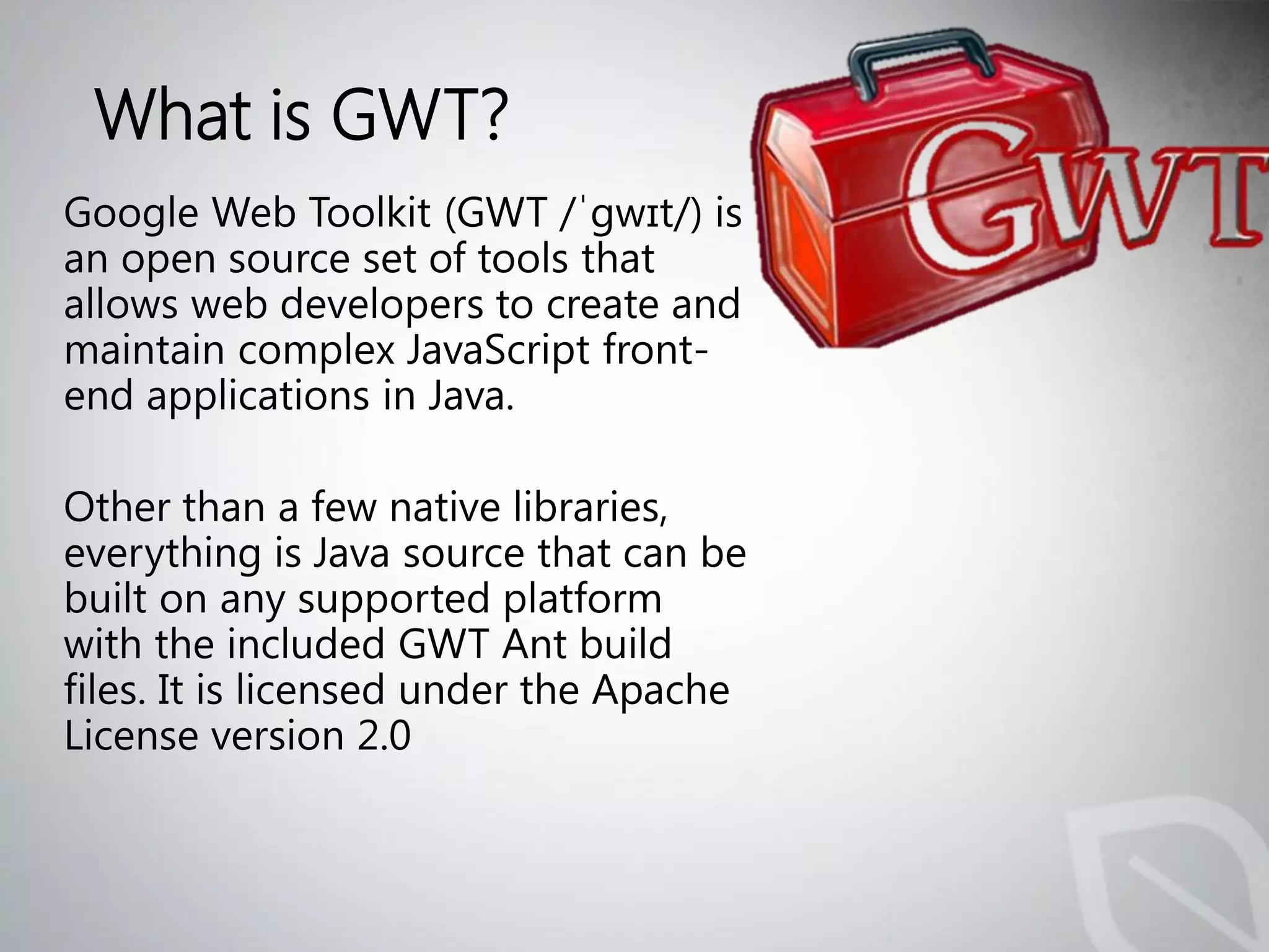 What is GWT?
 