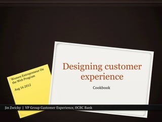 721(;
                                '(   Designing customer
                     317'
    >
    5
            '
      "67 $(/1"
      ?7(>
            7
                   17
               (8'5 @1=6
                                         experience
                      D
                C(DEB                                    !""#$""#
       A 2 @( B




%&'()*&+#,((-((./(01"23(!245"671(89371&7'+7:(;!<!(<='#
 