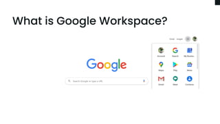 What is Google Workspace?
 