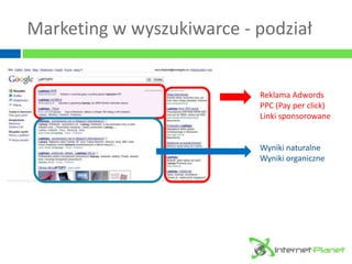 Marketing w wyszukiwarce - podział


                           Reklama Adwords
                           PPC (Pay per cl...