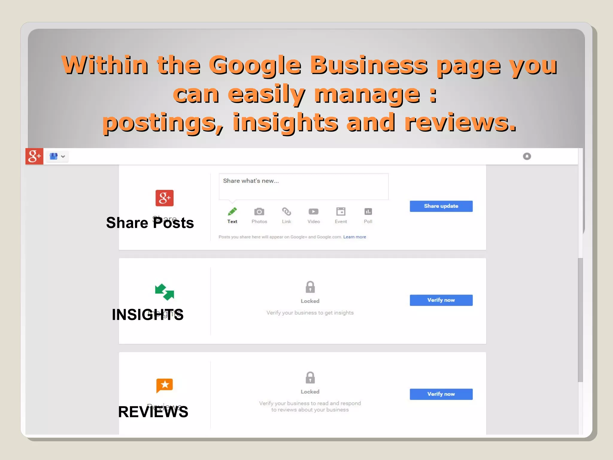 Within the Google Business page youWithin the Google Business page you
can easily manage :can easily manage :
postings, insights and reviews.postings, insights and reviews.
Share Posts
INSIGHTS
REVIEWS
 