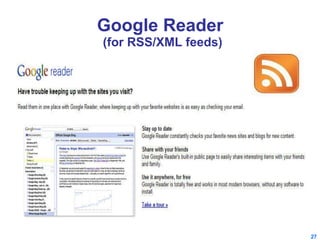 Google Reader  (for RSS/XML feeds) 