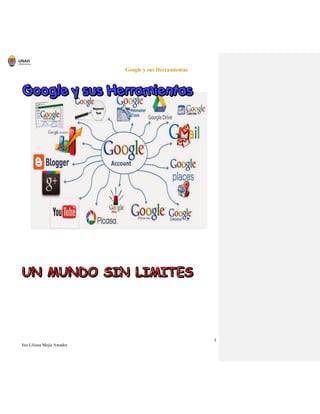 Google y sus Herramientas
1
Isis Liliana Mejía Amador
 